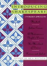 Introducing Shakespeare. A Workshop Approach to Macbeth; Julius Caesar; A Midsummer Night’s Dream; The Merchant of Venice; Romeo and Juliet